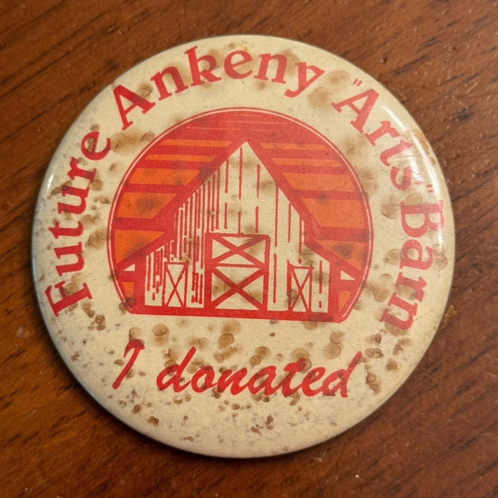 Future‎ Ankeny Arts Barn I Donated Iowa Vintage Pinback Button Pin Round Circle